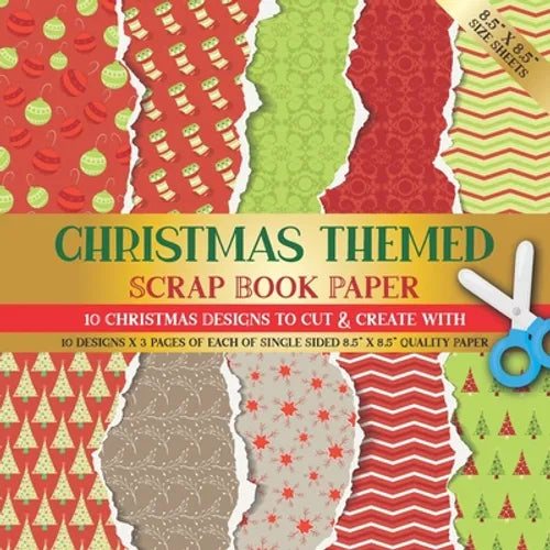 Christmas Themed Scrapbook Paper: 10 Christmas Designs for Scrapbooking, Origami, Collage Art, Card Making, Gift Tags or Invitations - Paperback